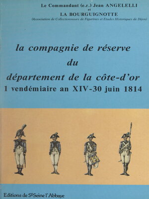cover image of La compagnie de réserve du département de la Côte-d'Or, 1er vendémiaire an XIV-30 juin 1814